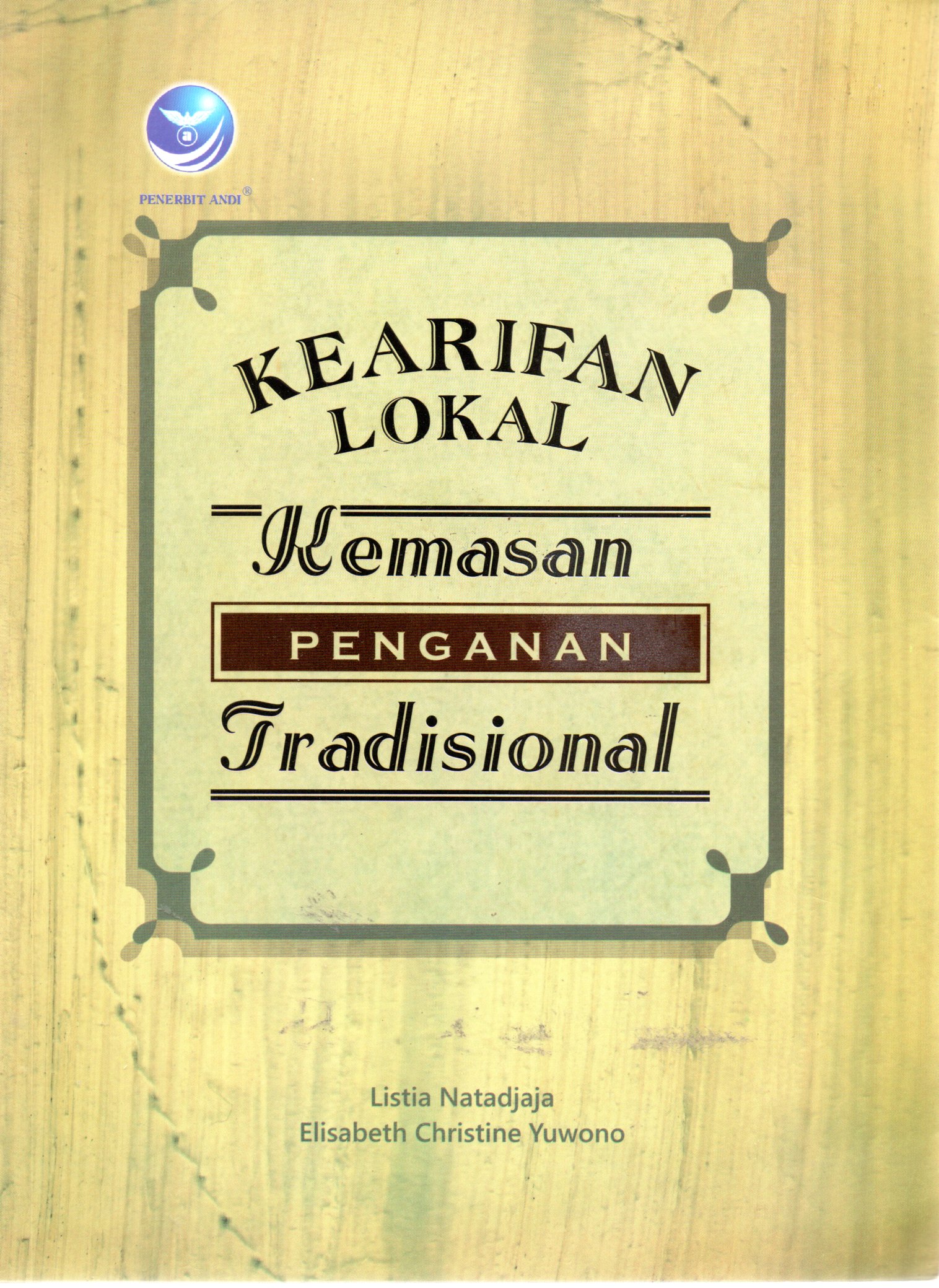 Sampul Kearifan Lokal Kemasan Penganan Tradisional / Editor: Esther Harijanti Kuntjara