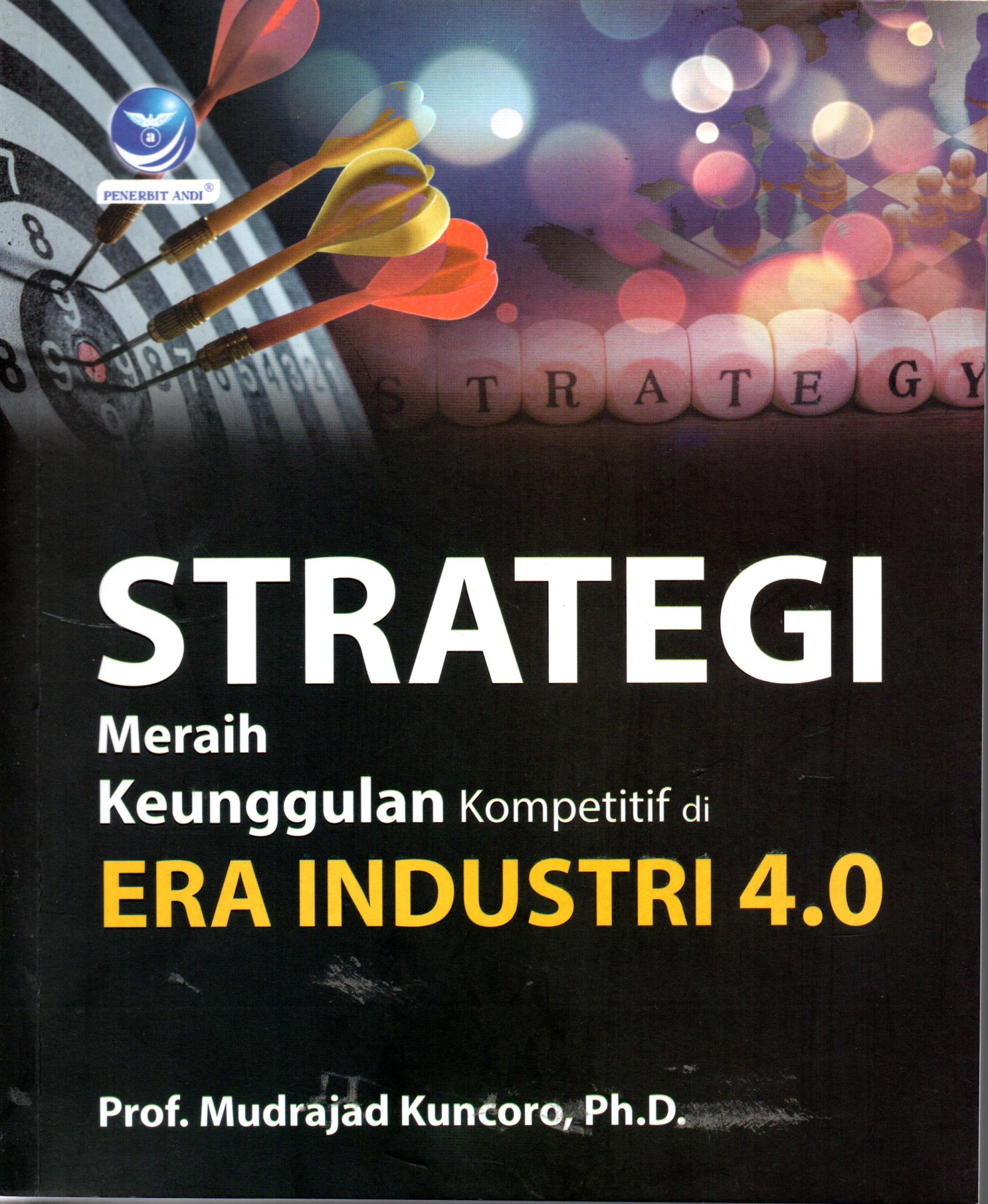 Sampul Strategi Meraih Keunggulan Kompetitif Era Industri 4.0 / Editor: Ratih Indah Utami