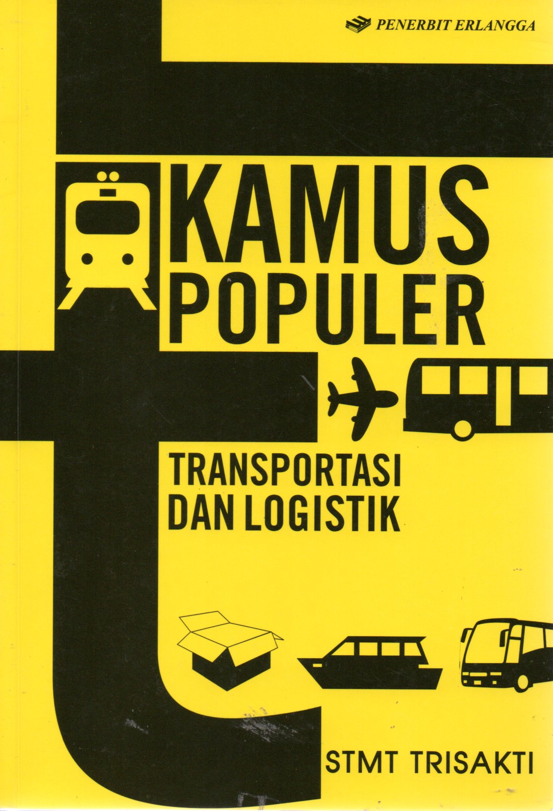Sampul Kamus Populer :  Transportasi dan Logistik / Editor: Yayat Sri Hayati
