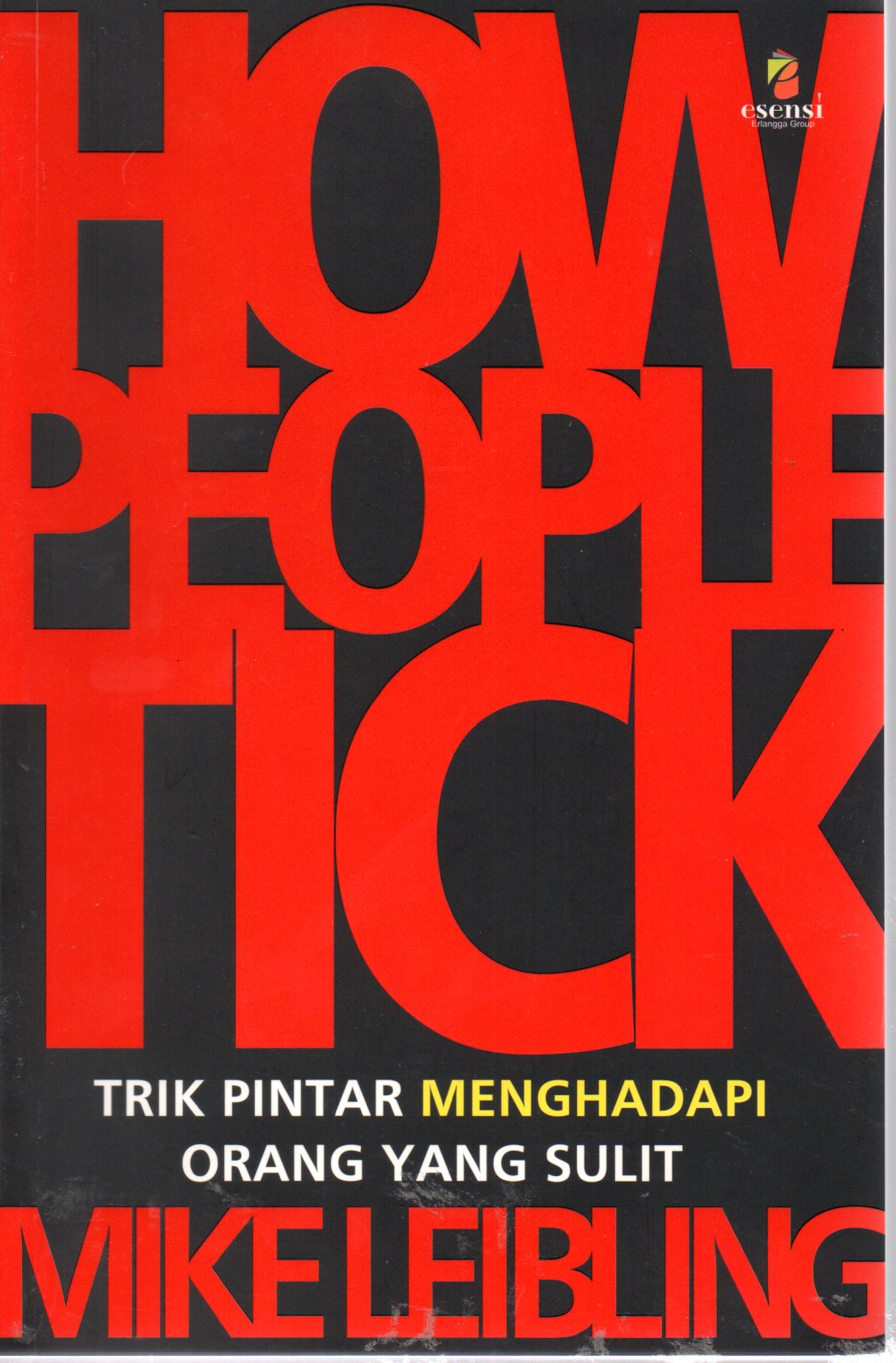 Sampul How People Tick :  Trik Pintar Menghadapi Orang yang Sulit / Penerjemah: Ichsan Setyabudi, Editor: Daniel P.Purba, Yati Sumiarti