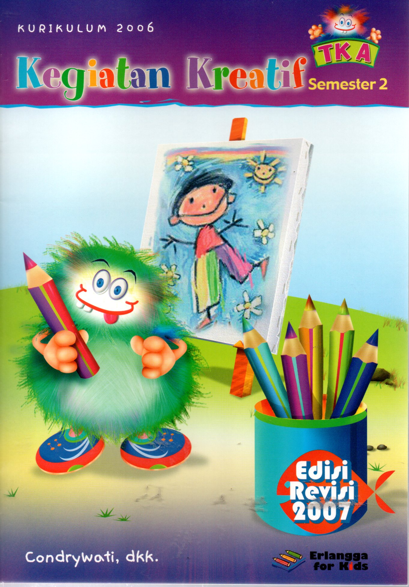 Sampul Kegiatan Kreatif TK A Semester 2 / Editor: Mila Rachmawati, Margaretha H. Eddy