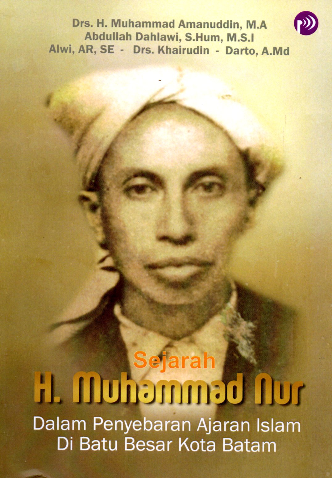Sampul Sejarah H. Muhammad Nur dalam Penyebaran Ajaran Islam di Batu Besar Kota Batam / Editor: Isa