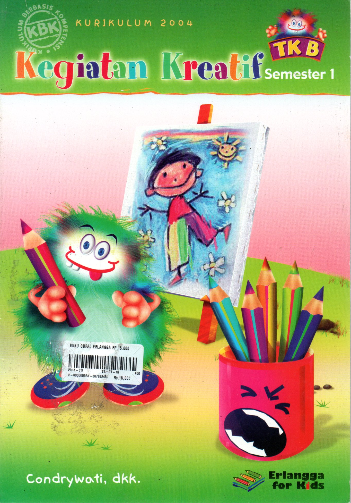 Sampul Kegiatan Kreatif :  TK B Semester 1 / Editor: Mila Rachmawati, Bambang Sutrisno, Chrisnawati