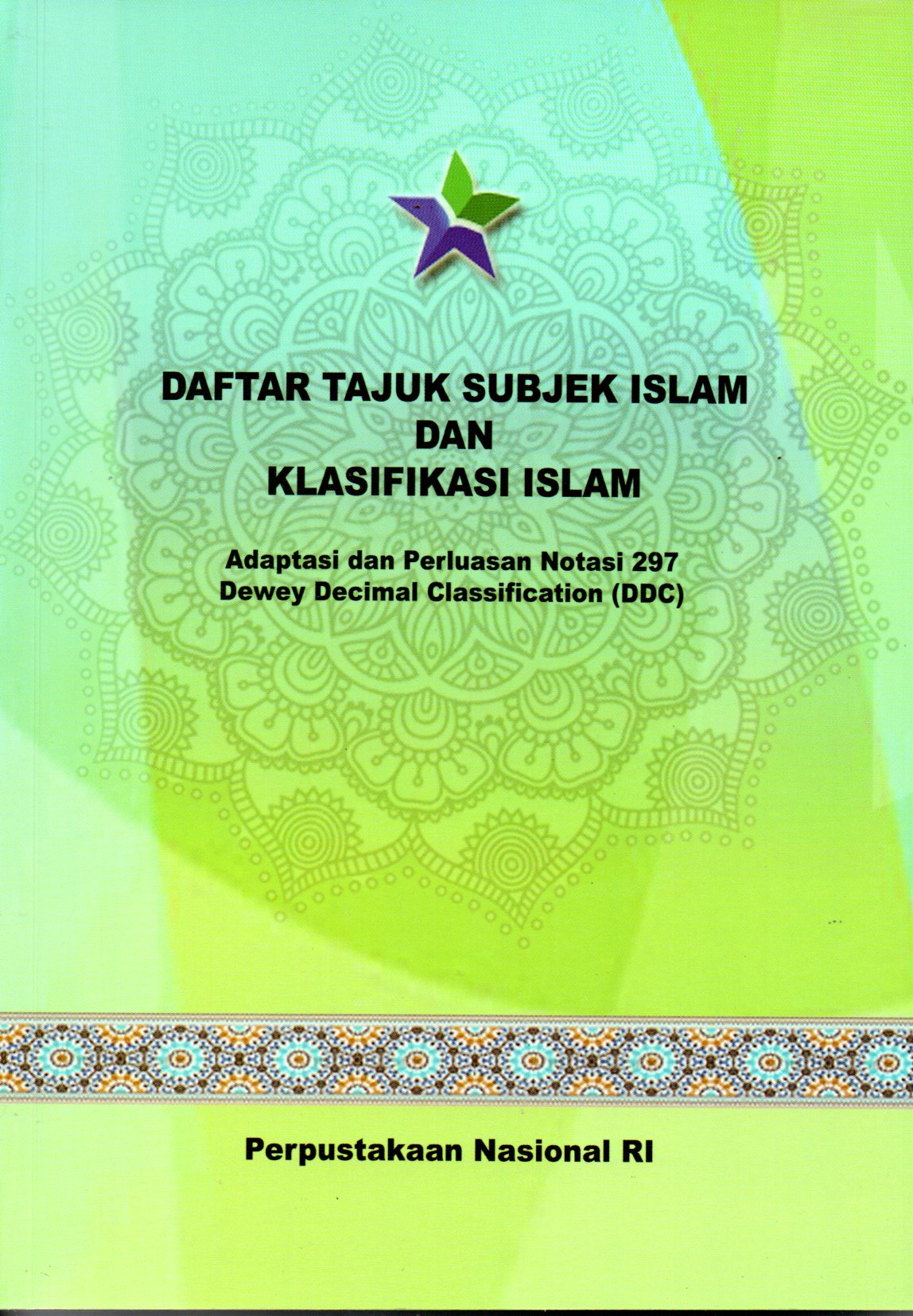 Sampul Daftar Tajuk Subjek Islam dan Klasifikasi Islam :  Adaptasi dan Perluasan Notasi 297 Dewey Decimal Classification (DDC)