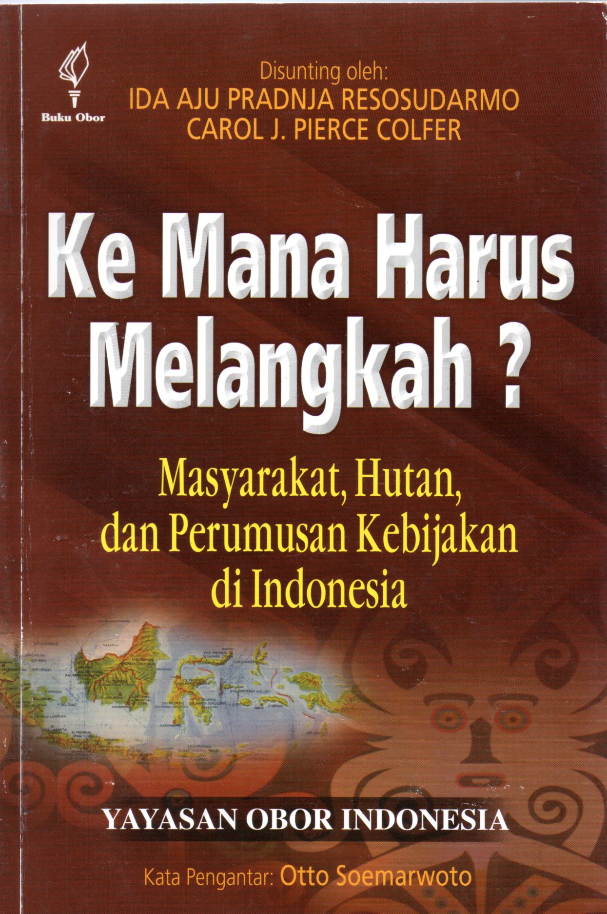 Sampul Ke Mana Harus Melangkah? :  Masyarakat, Hutan, dan Perumusan Kebijakan di Indonesia