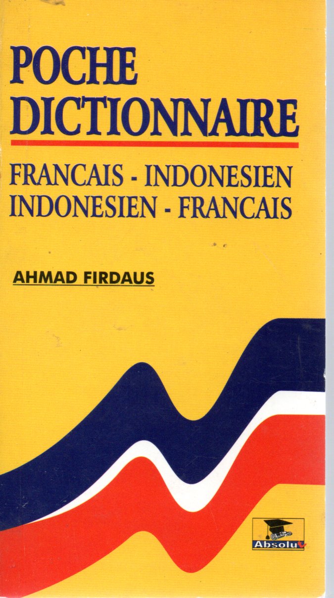 Sampul Poche Dictionnaire :  Francais-Indonesien, Indonesien-Francais