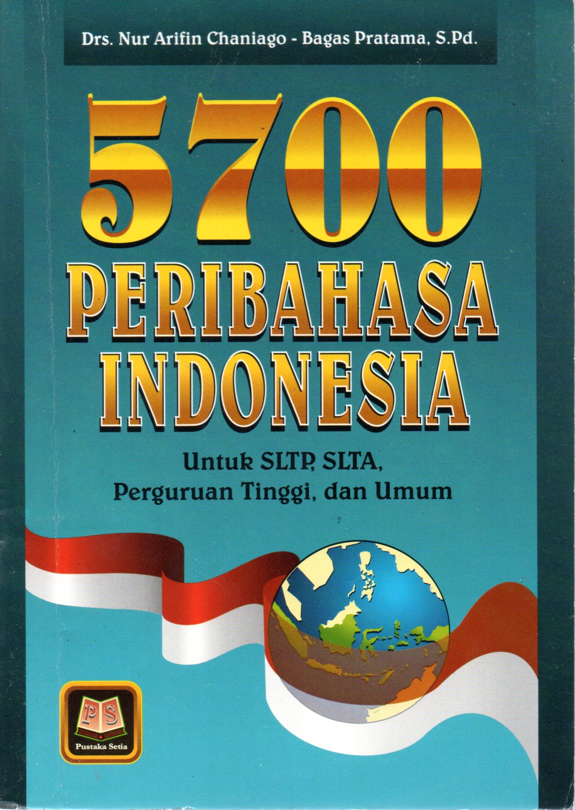Sampul 5700 Peribahasa Indonesia :  Dilengkapi dengan Kosa Kata Lengkap