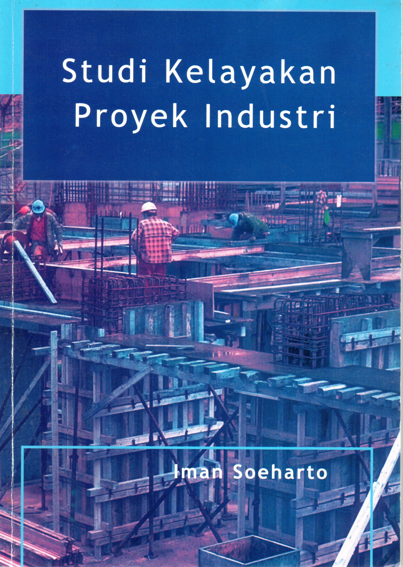 Sampul Studi Kelayakan Proyek Industri / Editor: Yati Sumiharti