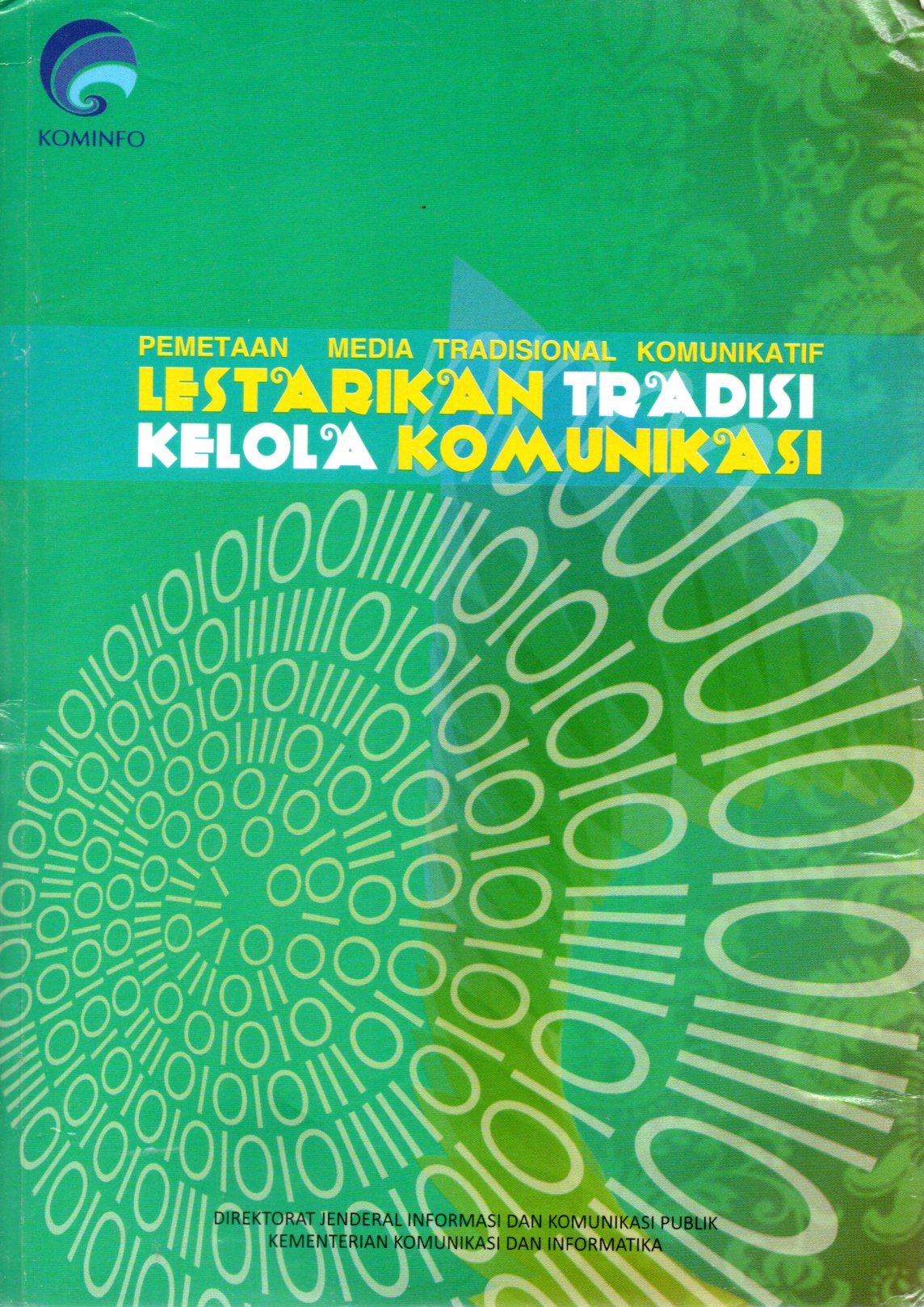 Sampul Lestarikan Tradisi Kelola Komunikasi :  Pemetaan Media Tradisional Komunikatif / Penanggung Jawab: Bambang Wiswalujo