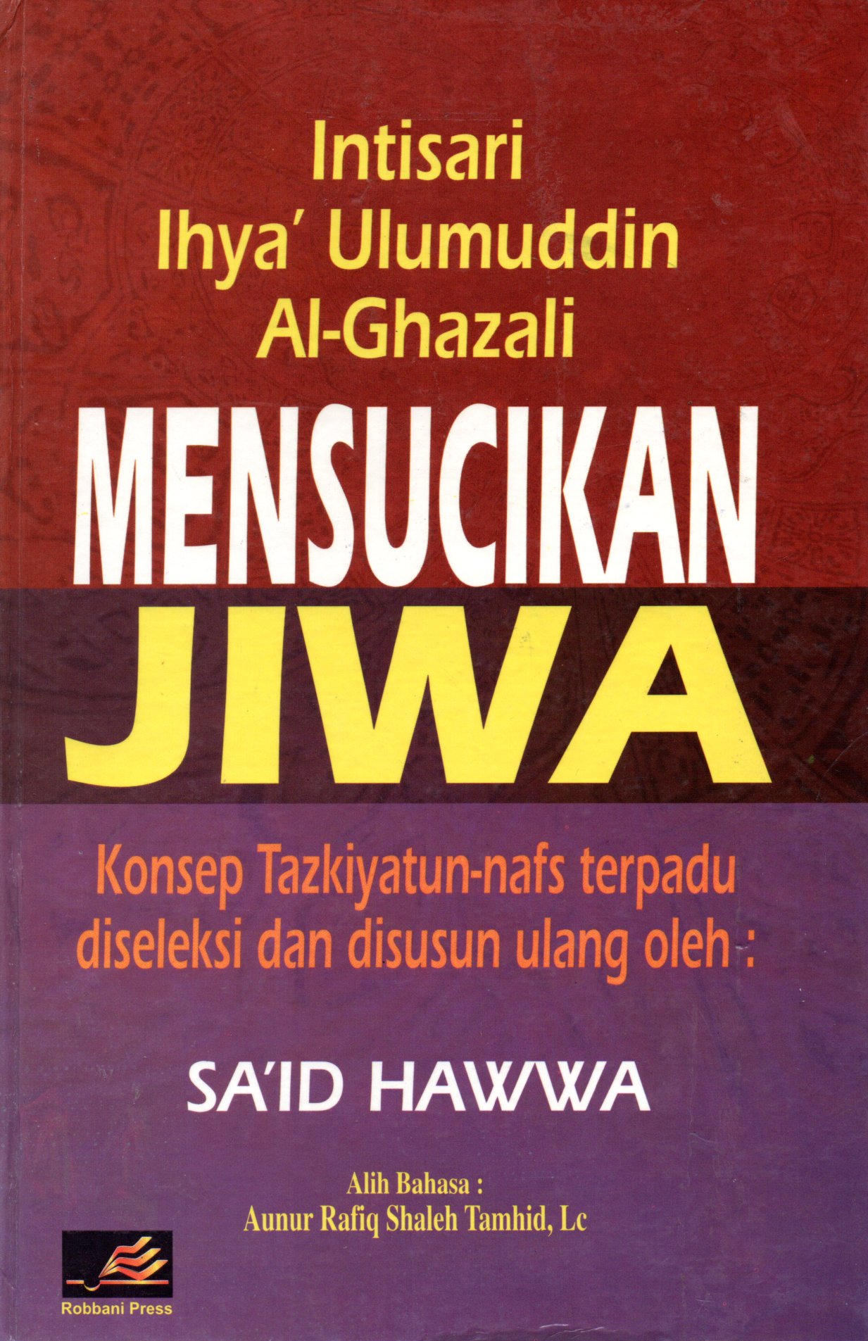 Sampul Mensucikan Jiwa :  Intisari Ihya`Ulumuddin Al-Ghazali / Penerjemah: Aunur Rafiq Shaleh Tamhid