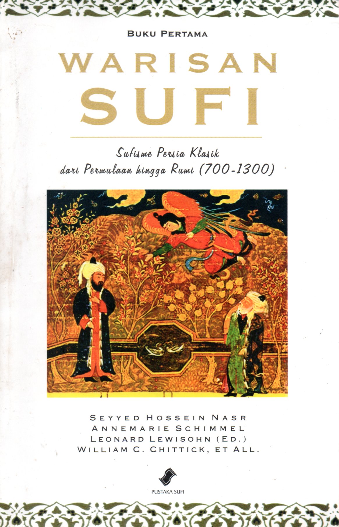 Sampul Warisan Sufi :  Sufisme Persia Klasik dari Permulaan Hingga Rumi (700-1300) / Alih Bahasa: Gafna Raizha Wahyudi