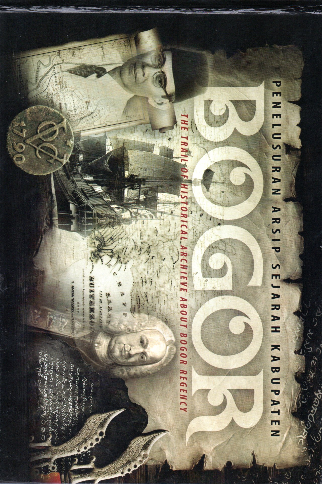 Sampul Penelusuran Arsip Sejarah Kabupaten Bogor :  The Trail of Historical Archieve About Bogor Regency / Penerjemah: Cunong Nunuk Suraja