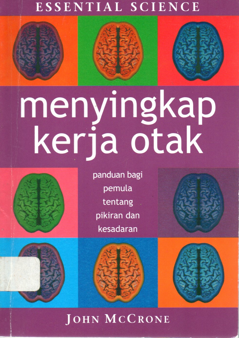 Sampul Menyingkap Kerja Otak :  Panduan bagi Pemula tentang Pikiran dan Kesadaran / Alih Bahasa: Berry Juliandi, Editor: Retno Widjajanti, Wicahyaning Putri
