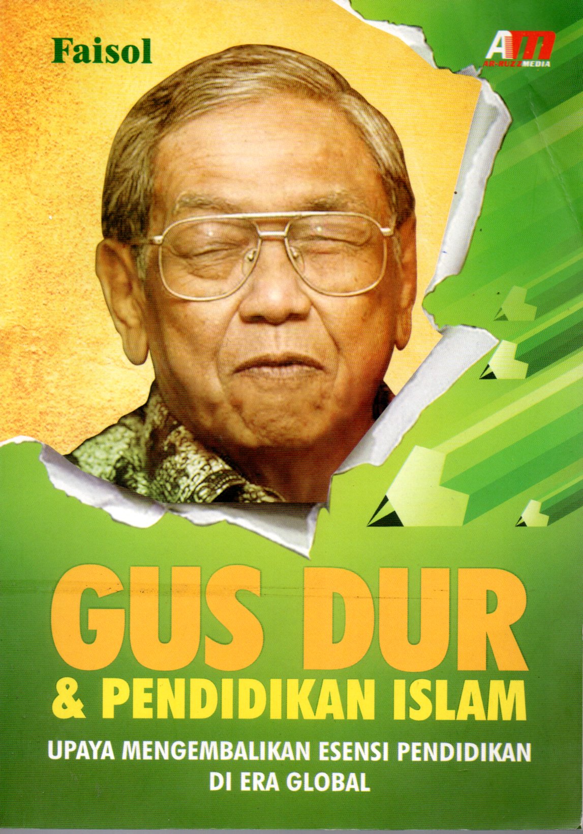 Sampul Gus Dur dan Pendidikan Islam :  Upaya Mengembalikan Esensi Pendidikan di Era Global / Editor: Meita Sandra