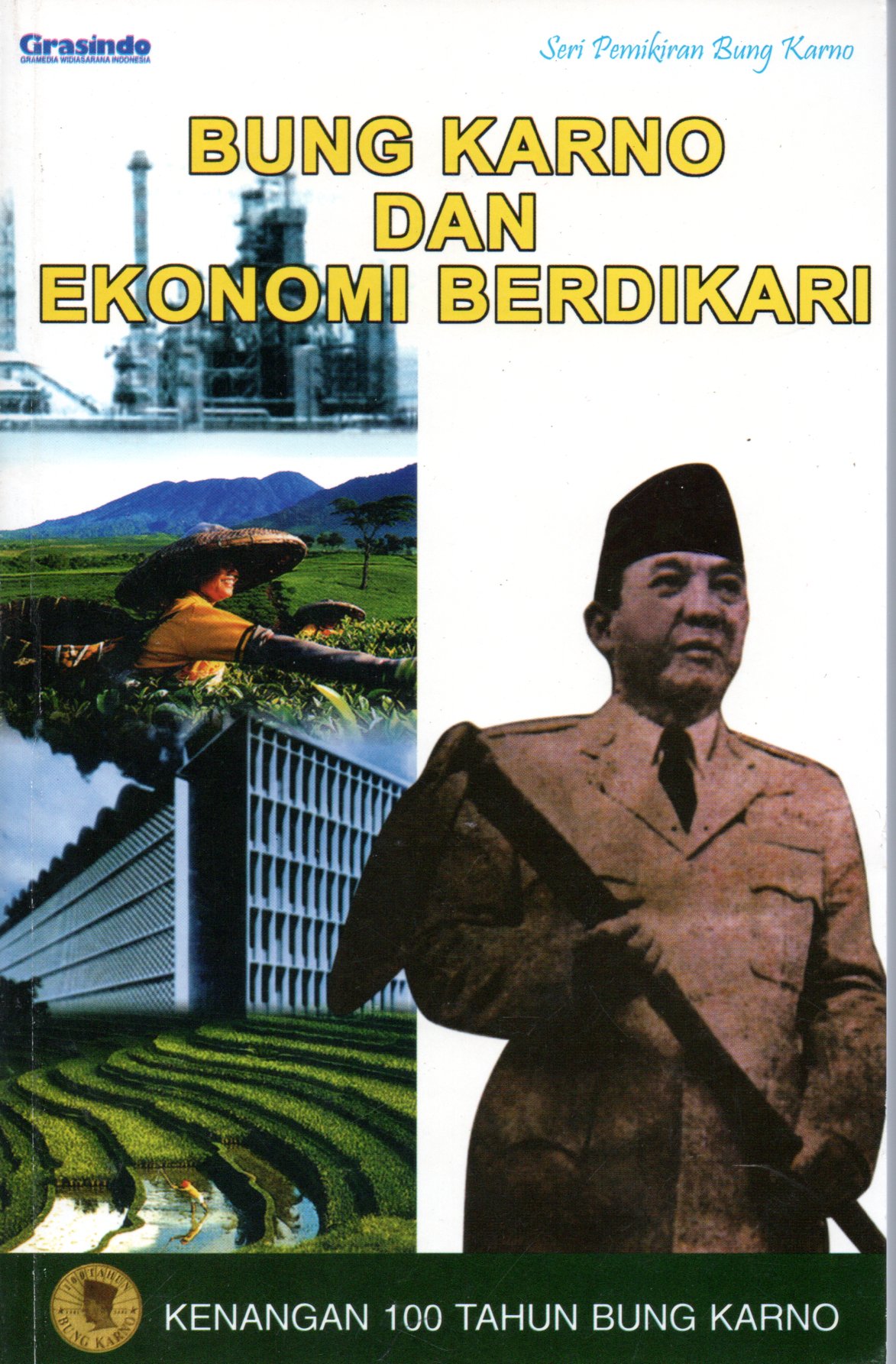 Sampul Bung Karno dan Ekonomi Berdikari :  Kenangan 100 Tahun Bung Karno / Editor: Iman Toto Rahardjo, Herdianto