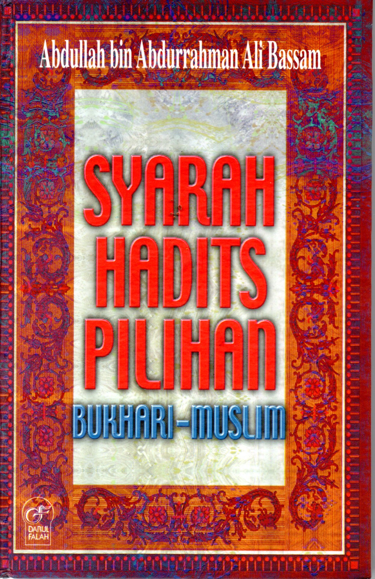 Sampul Syarah Hadits Pilihan :  Bukhari-Muslim / Penerjemah: Kathur Suhardi