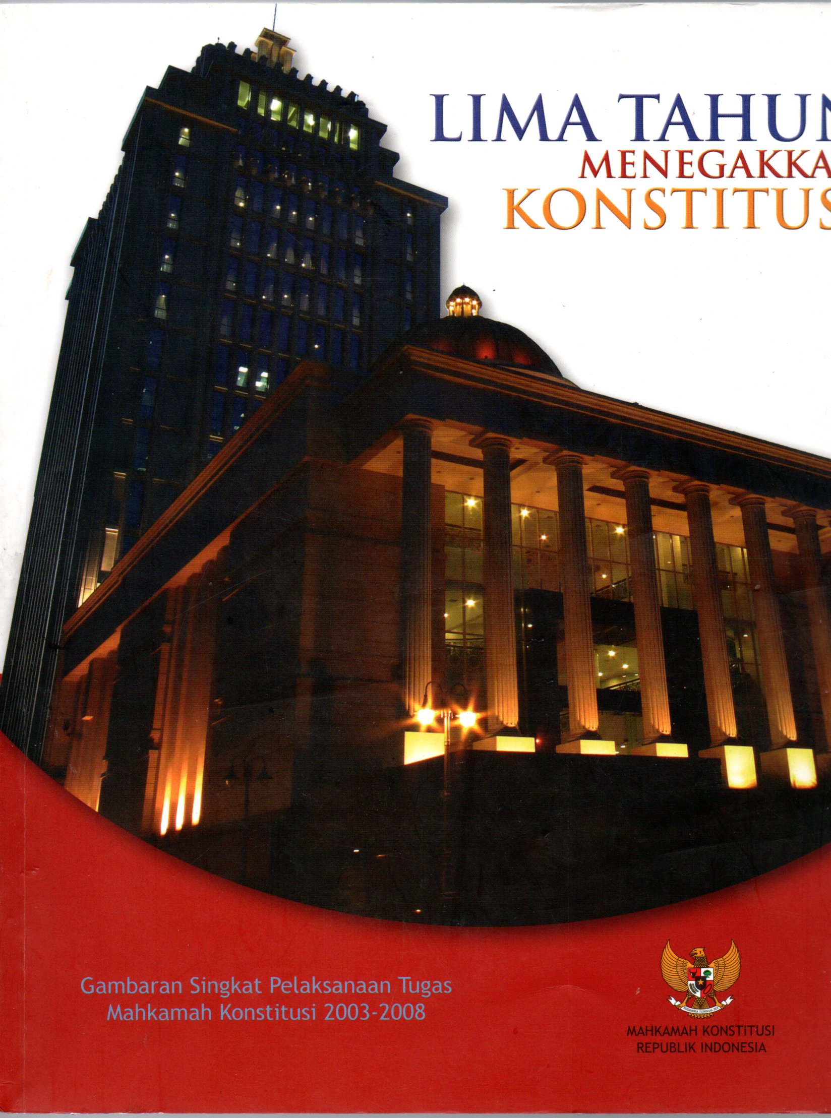 Sampul Lima Tahun Menegakkan Konstitusi :  Gambaran Singkat Pelaksanaan Tugas Mahkamah Konstitusi 2003-2008