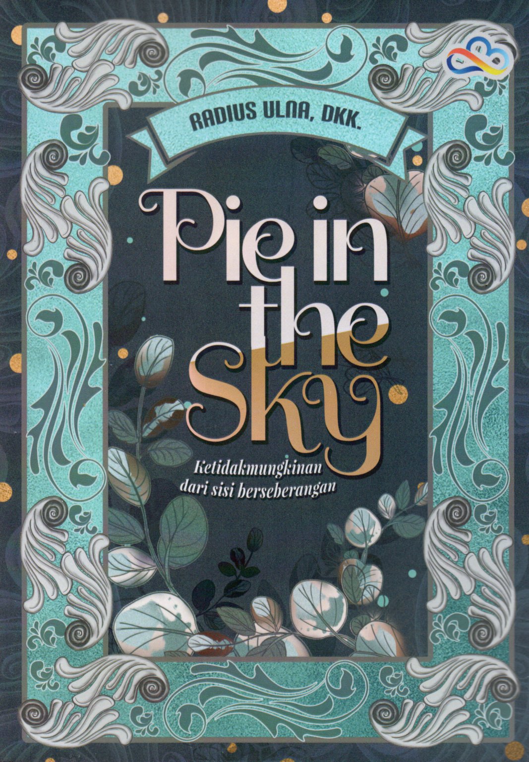Sampul Pie in the Sky :  Ketidakmungkinan dari Sisi Berseberangan