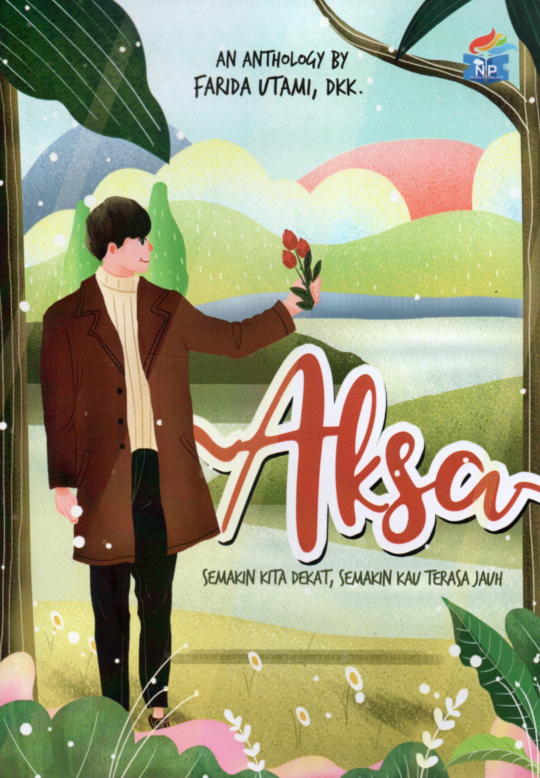 Sampul Aksa :  Semakin Kita Dekat, Semakin Kau Terasa Jauh