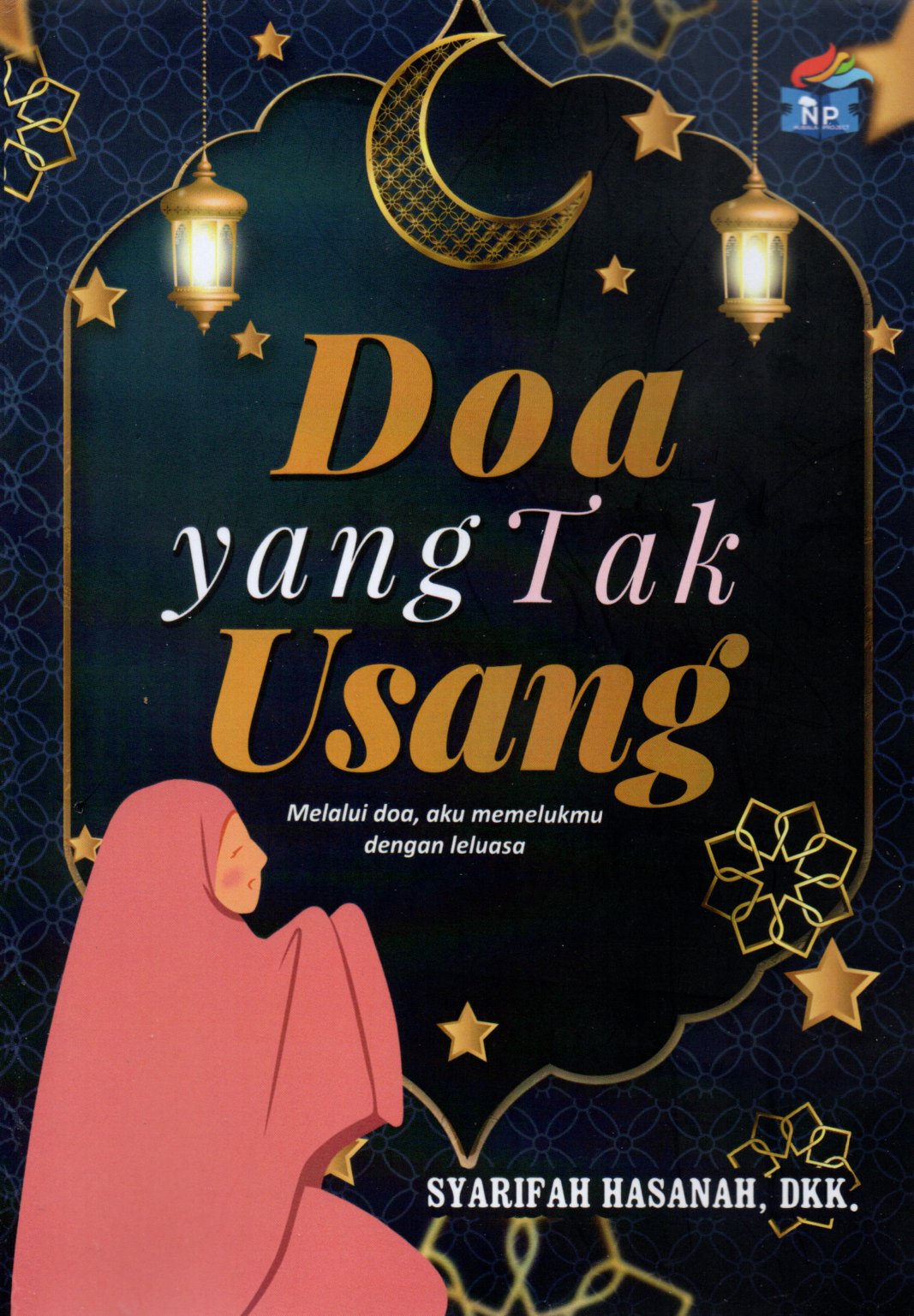 Sampul Doa yang Tak Usang :  Melalui Doa, Aku Memelukmu dengan Leluasa