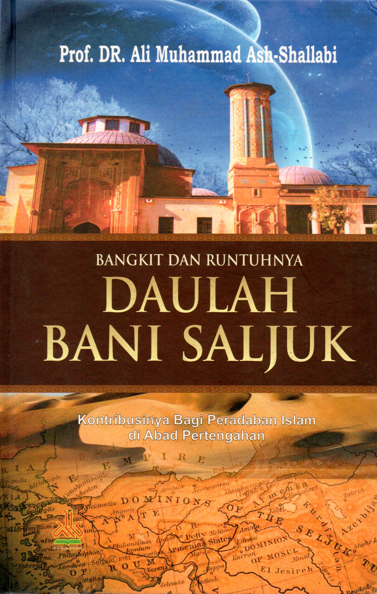 Sampul Bangkit dan Runtunya Daulah Bani Saljuk :  Kontribusinya Bagi Peradaban Islam di Abad Pertengahan / Penerjemah: Masturi Irham