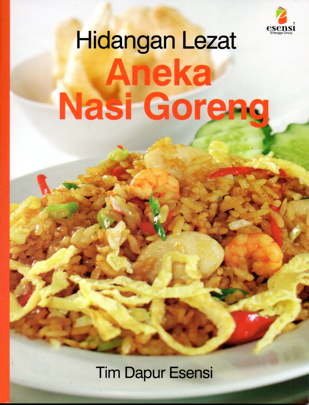 Sampul Hidangan Lezat :  Aneka Nasi Goreng / Editor: Feny Christine