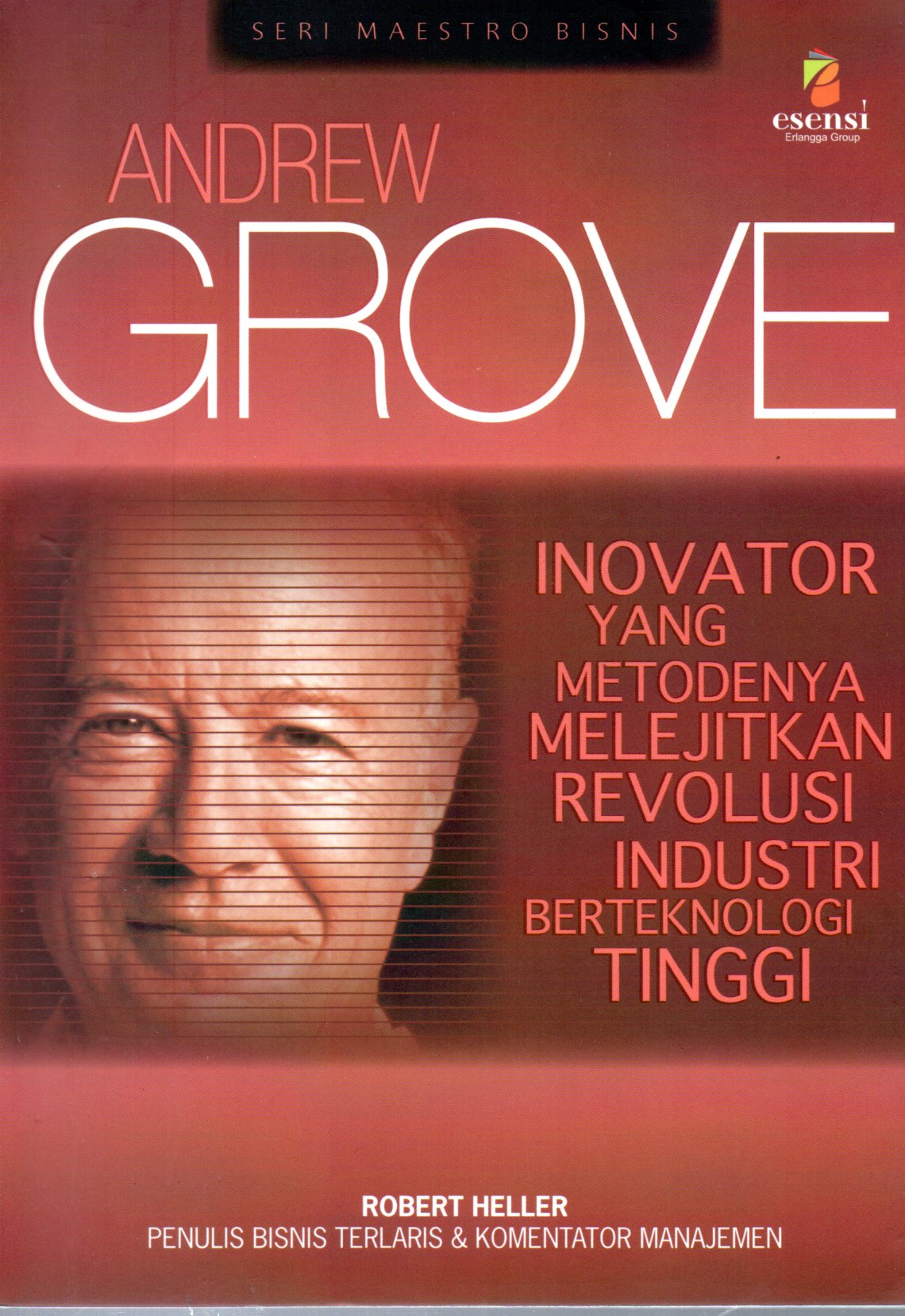 Sampul Andrew Grove :  Inovator yang Metodenya Melejitkan Revolusi Industri Berteknologi Tinggi / Penerjemah: Irzam Hardiansyah
