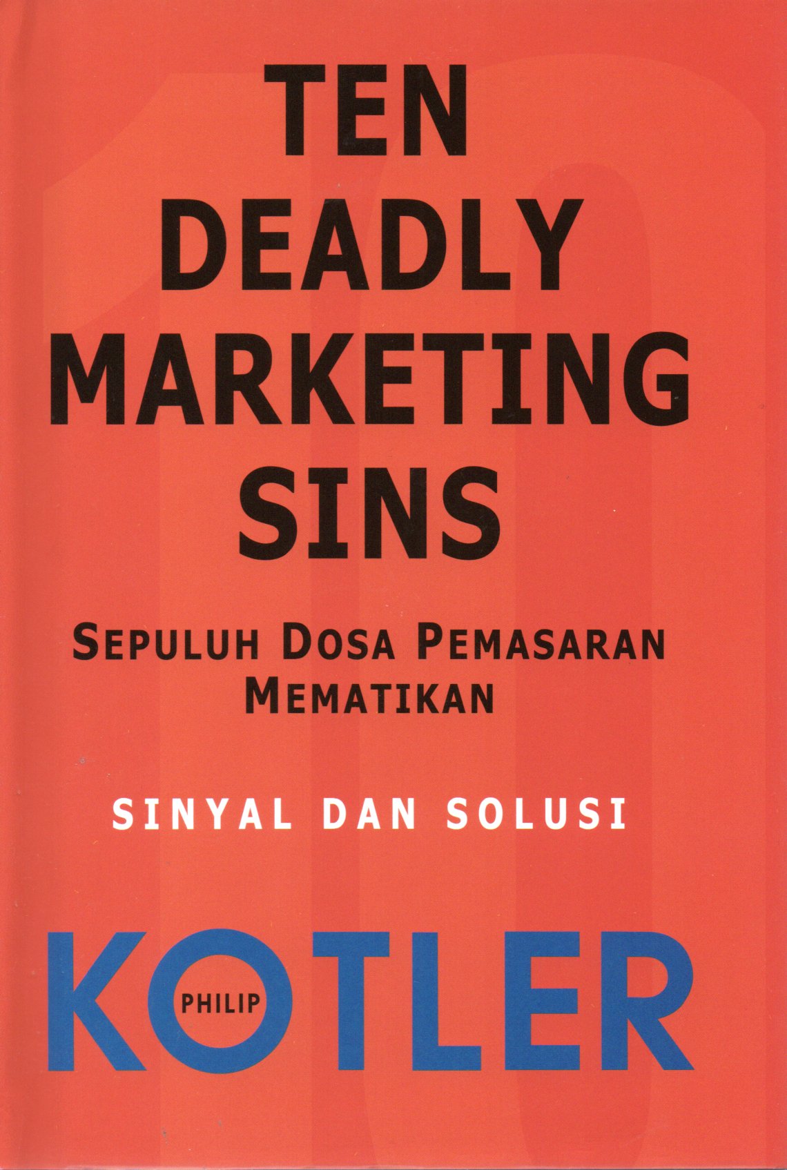 Sampul Ten Deadly Marketing Sins :  Sepuluh Dosa Pemasaran Mematikan Sinyal dan Solusi / Penerjemah: Emil Salim