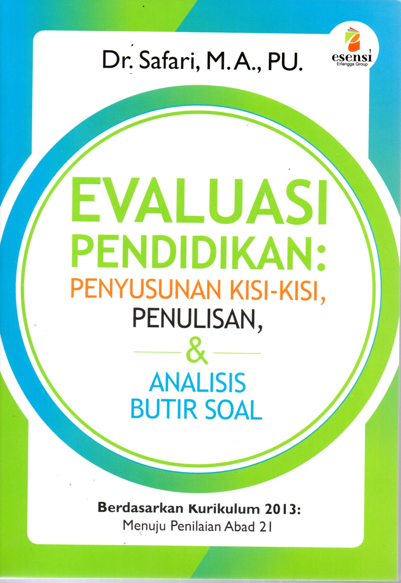 Sampul Evaluasi Pendidikan :  Penyusunan Kisi-Kisi, Penulisan dan Analisis Butir Soal / Editor: Hanissa Emiria
