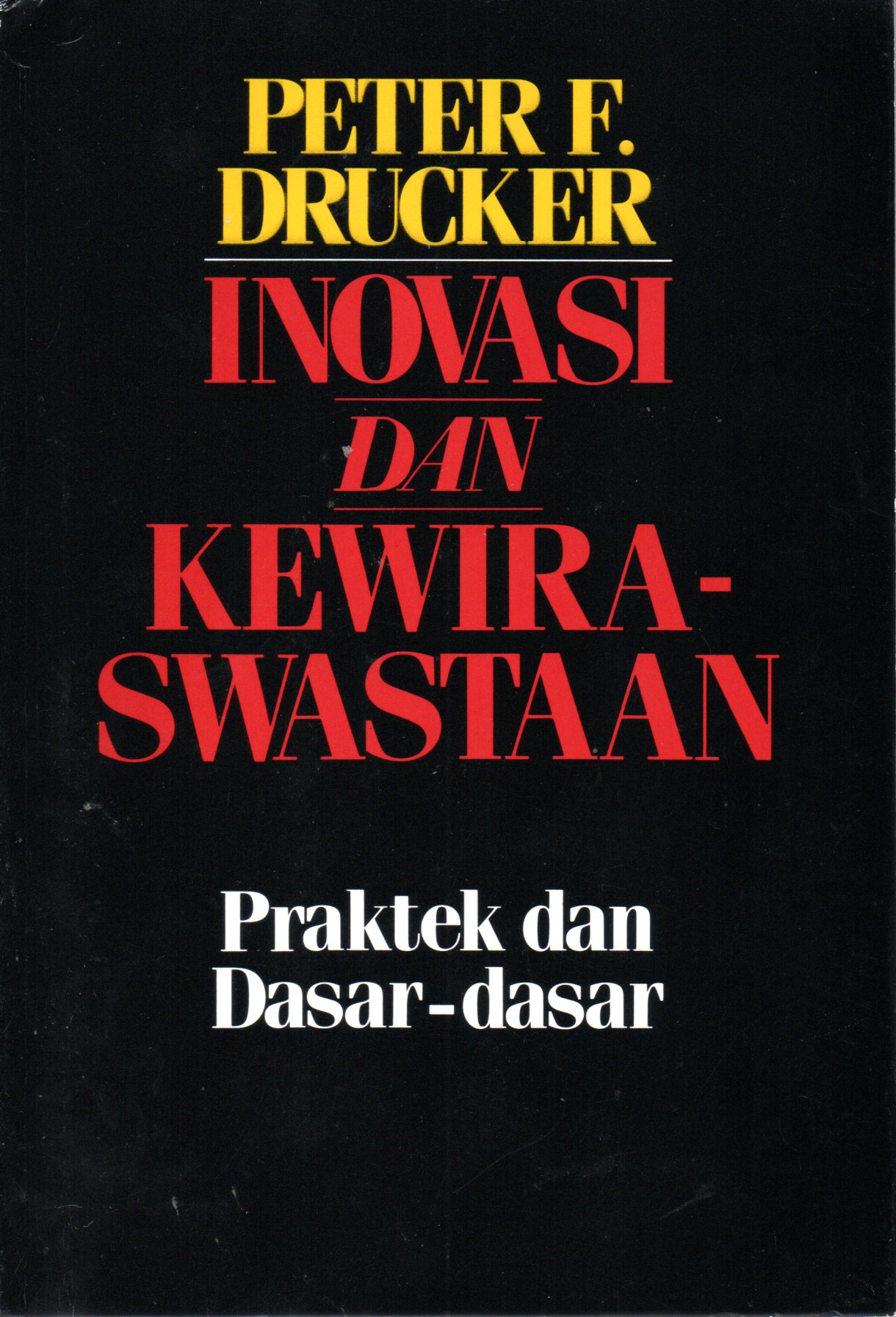 Sampul Inovasi dan Kewiraswastaan :  Praktek dan Dasar-Dasar / Penerjemah: Rusjdi Naib