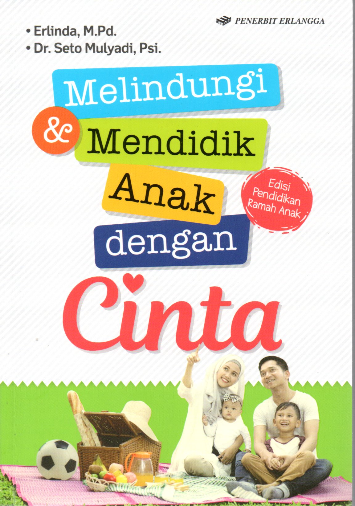 Sampul Melindungi dan Mendidik Anak dengan Cinta / Editor: Noorayni Rahmawati