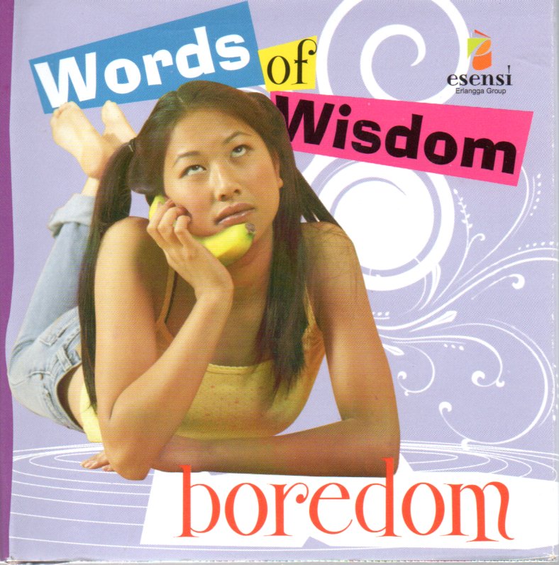 Sampul Words of Wisdom :  Boredom / Editor: Audina Furi Nirukti