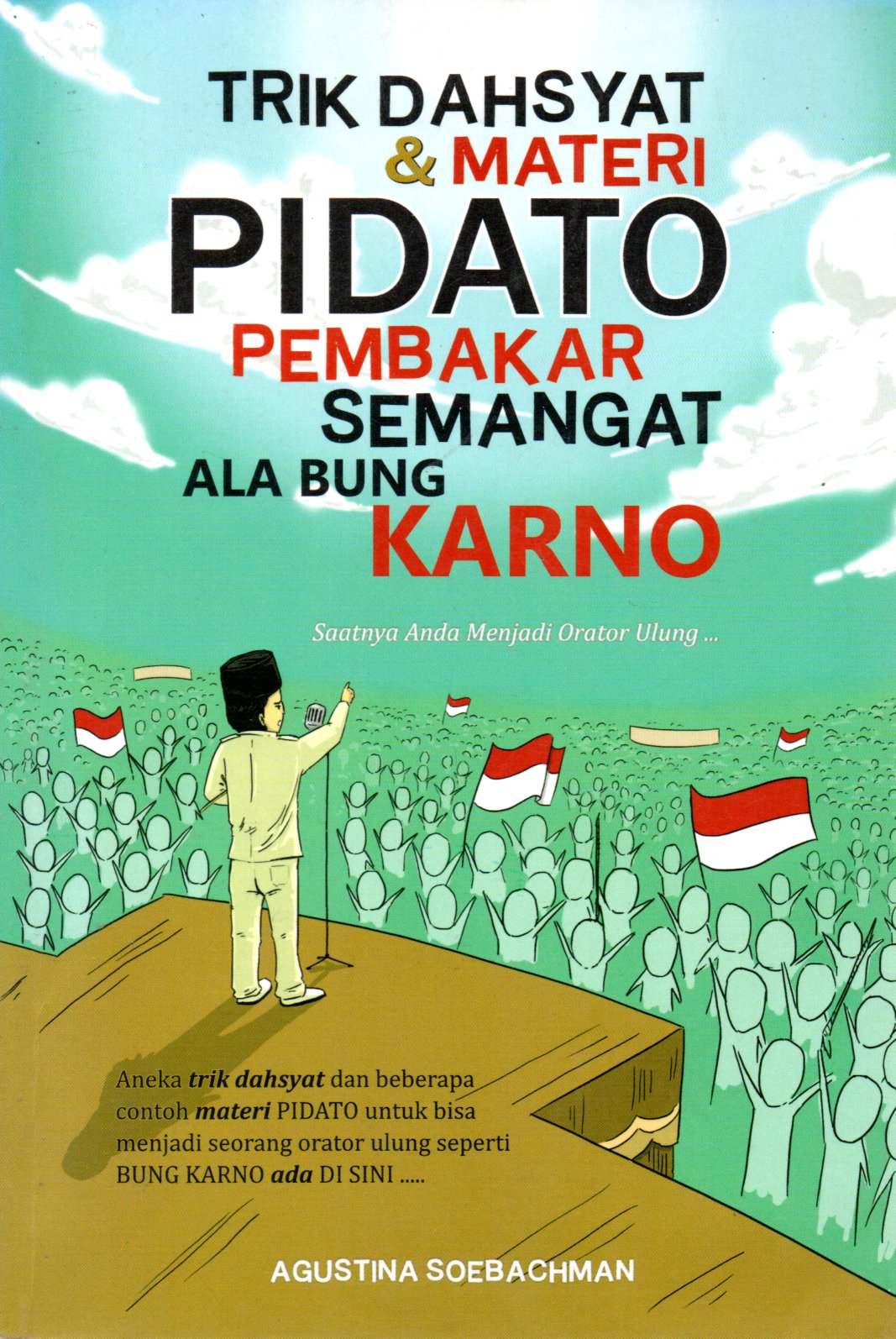 Sampul Trik Dahsyat dan Materi Pidato Pembakar Semangat Ala Bung Karno / Editor: Indy G Khakim