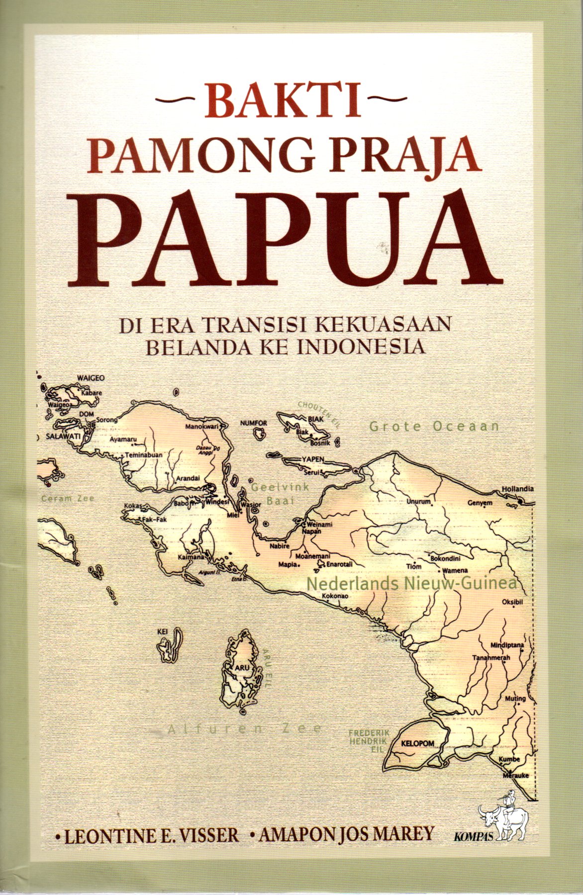 Sampul Bakti Pamong Praja Papua :  Di Era Transisi Kekuasaan Belanda ke Indonesia / Editor:Aloysius Soni Bl de Rosari
