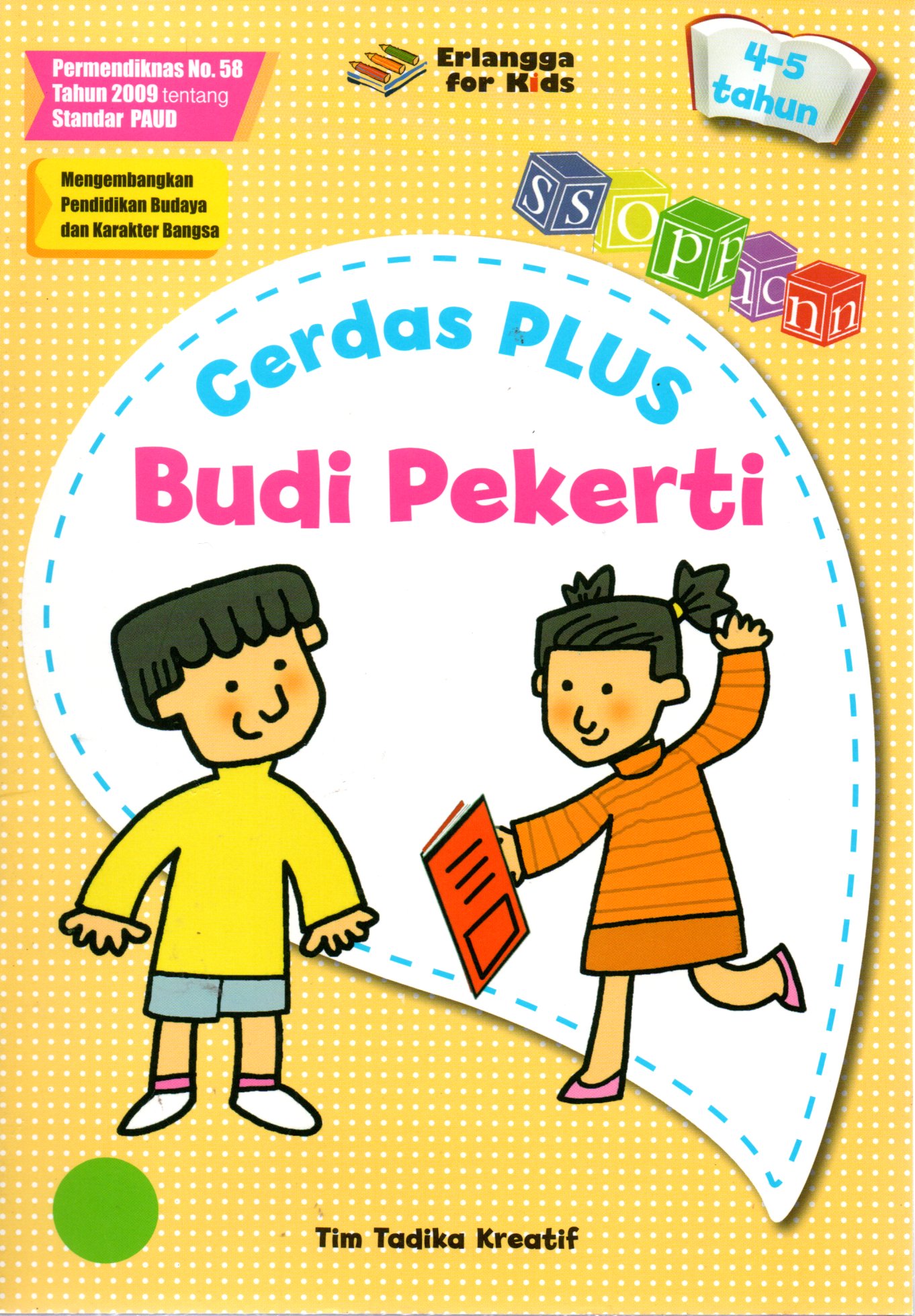Sampul Cerdas Plus Budi Pekerti :  Usia 4-5 Tahun / Editor: Gusnita Nazarudin