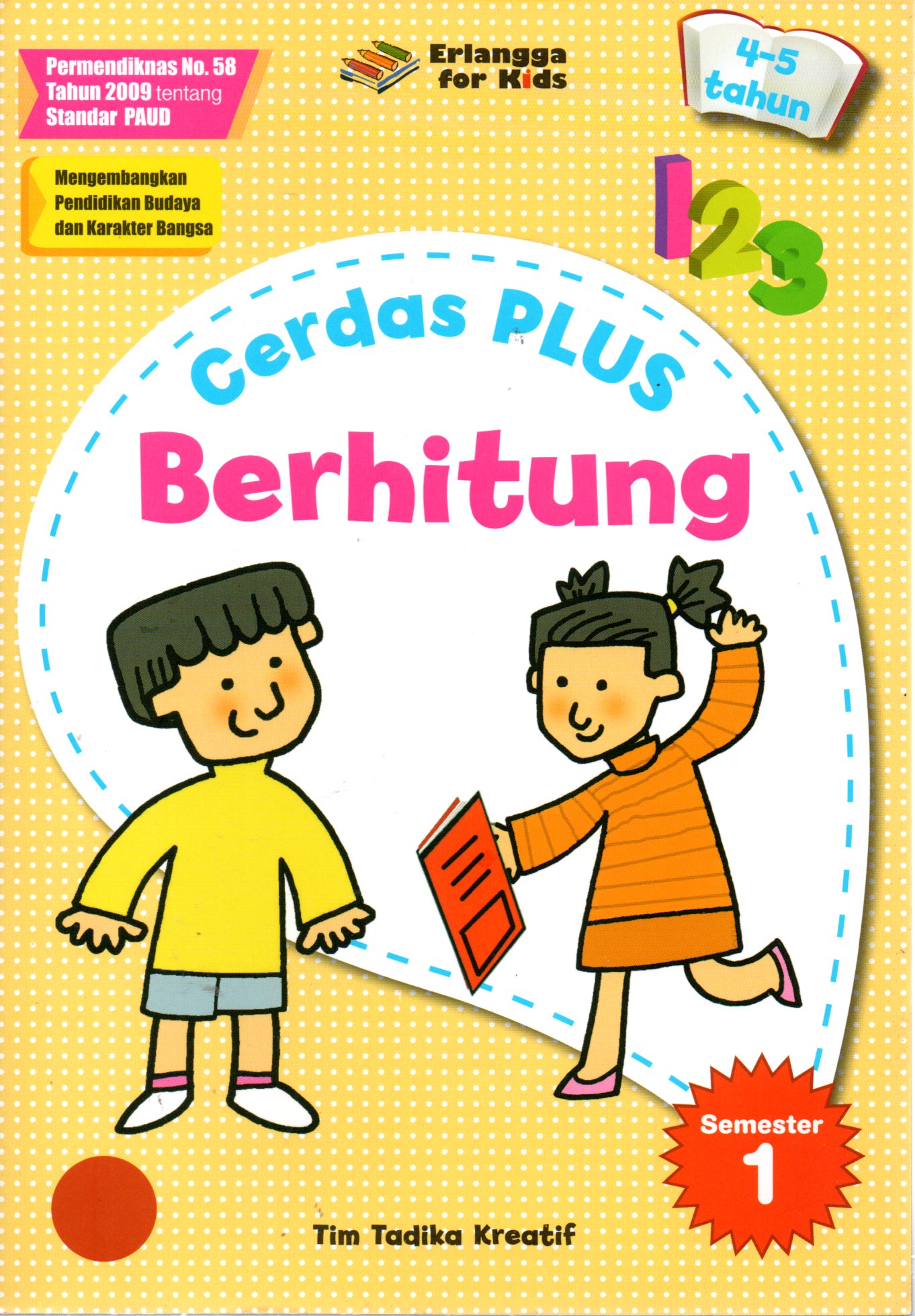 Sampul Cerdas Plus Berhitung :  Usia 4-5 Tahun Semester 1 / Editor: Nakky Panji