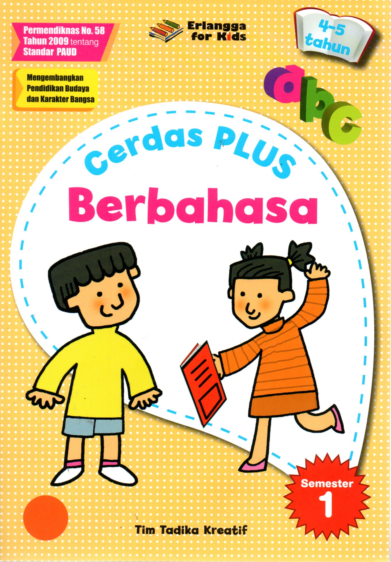 Sampul Cerdas Plus Berbahasa :  Usia 4-5 Tahun Semester 1 / Editor: Nakky Panji