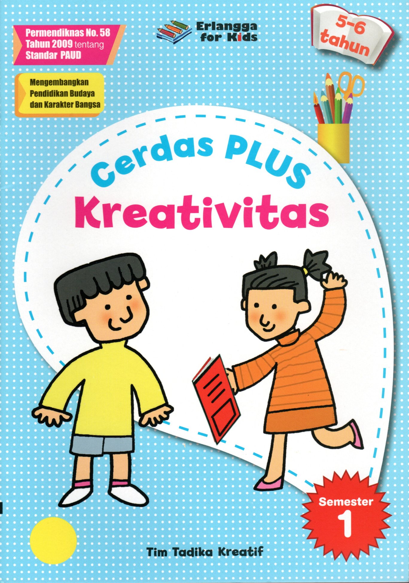 Sampul Cerdas Plus Kreativitas :  Usia 5-6 Tahun Semester 1 / Editor: Nakky Panji