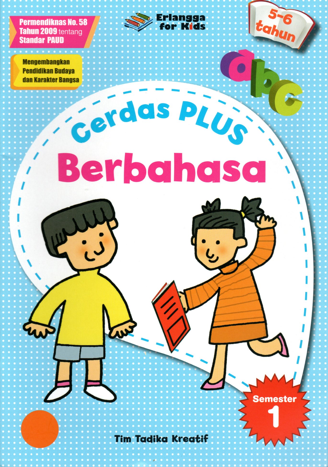Sampul Cerdas Plus Berbahasa :  Usia 5-6 Tahun Semester 1 / Editor: Nakky Panji