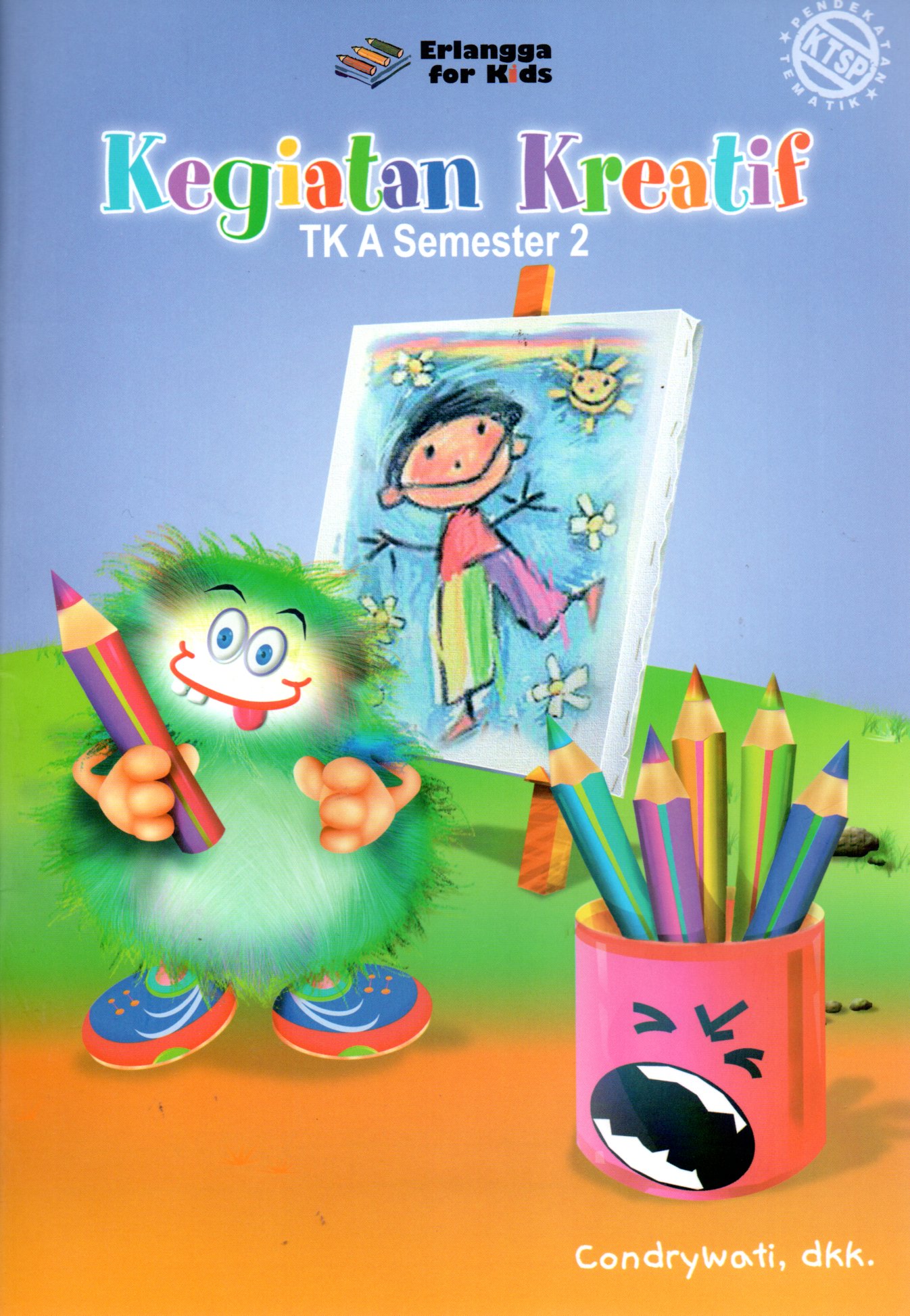 Sampul Kegiatan Kreatif :  TK A Semester 2 / Editor: Umi Andriani
