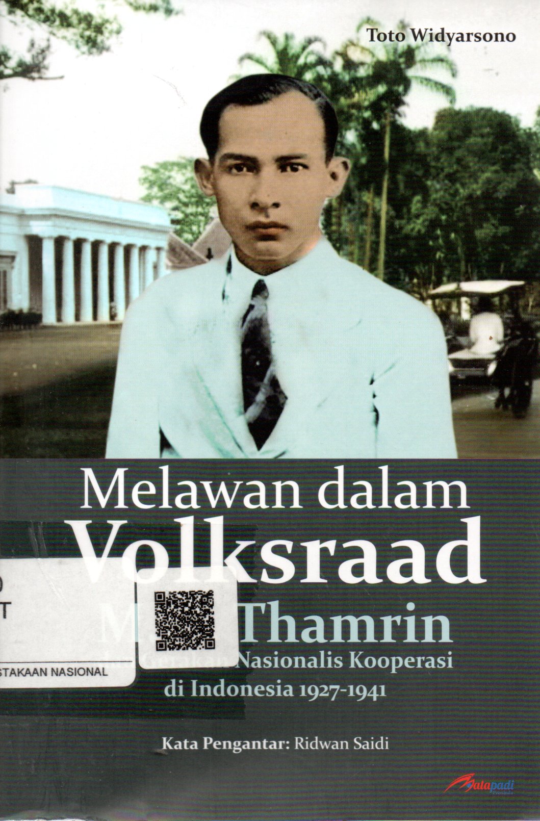 Sampul Melawan dalam Volksraad :  M.H. Thamrin dan Gerakan Nasionalis Kooperasi di Indonesia 1927-1941 / Editor: Tim Mata Padi