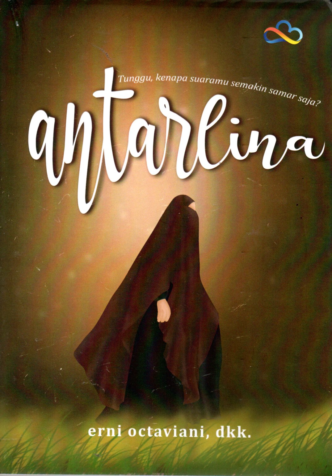 Sampul Antarlina :  Tunggu, Kenapa Suaramu Semakin Samar Saja?