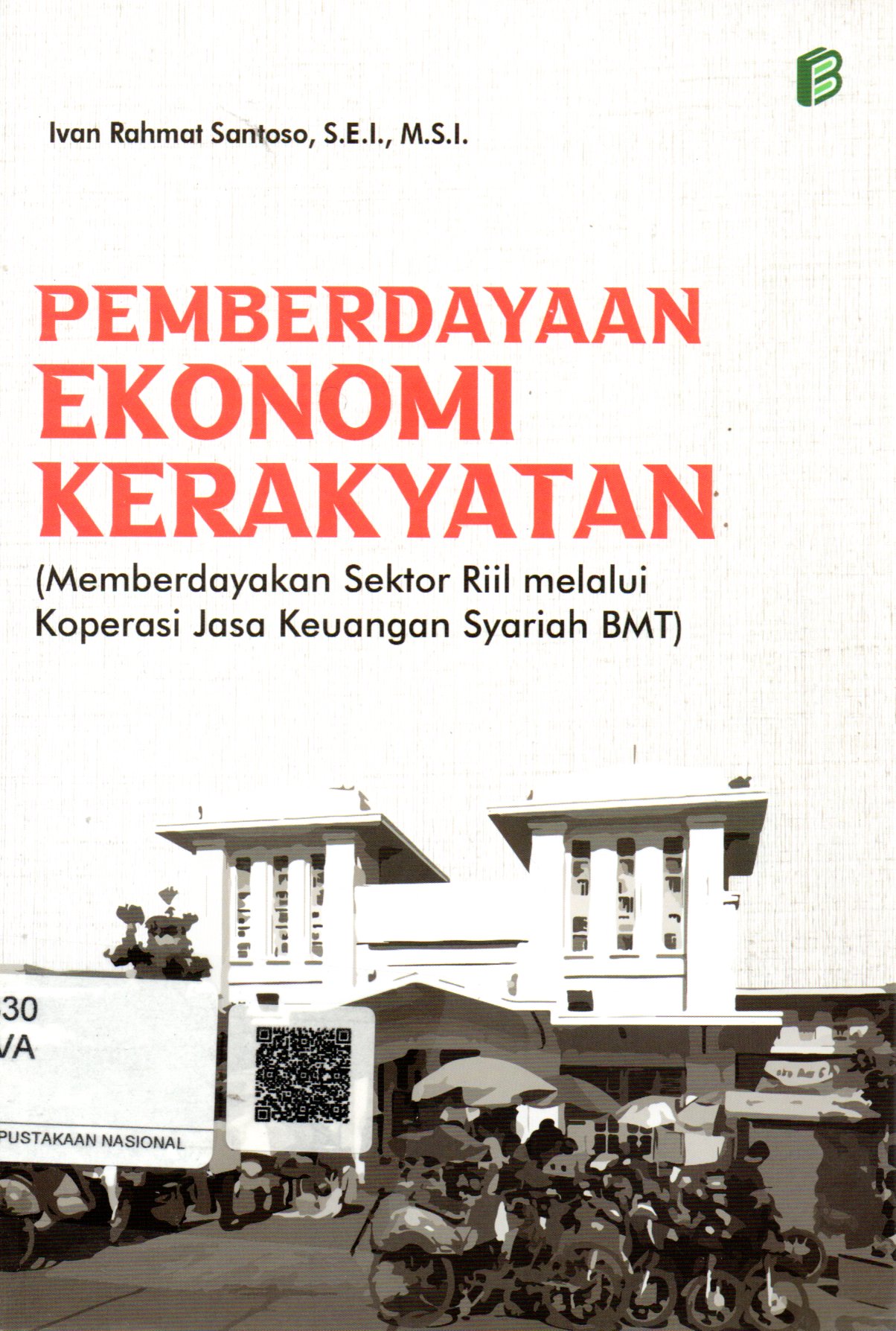 Sampul Pemberdayaan Ekonomi Kerakyatan :  Memberdayakan Sektor Riil melalui Koperasi Jasa Keuangan Syariah BMT