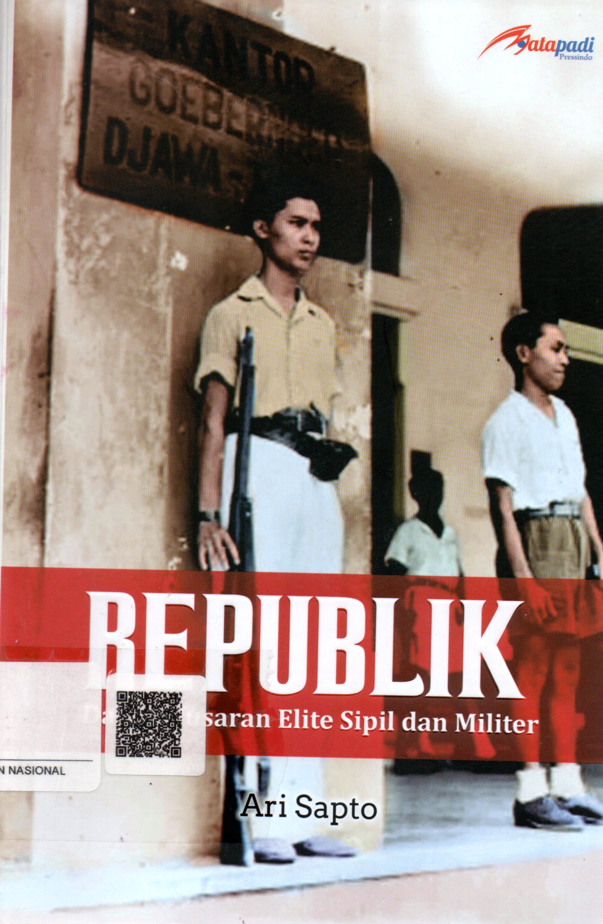 Sampul Republik dalam Pusaran Elite Sipil dan Militer / Editor: Tim Mata Padi
