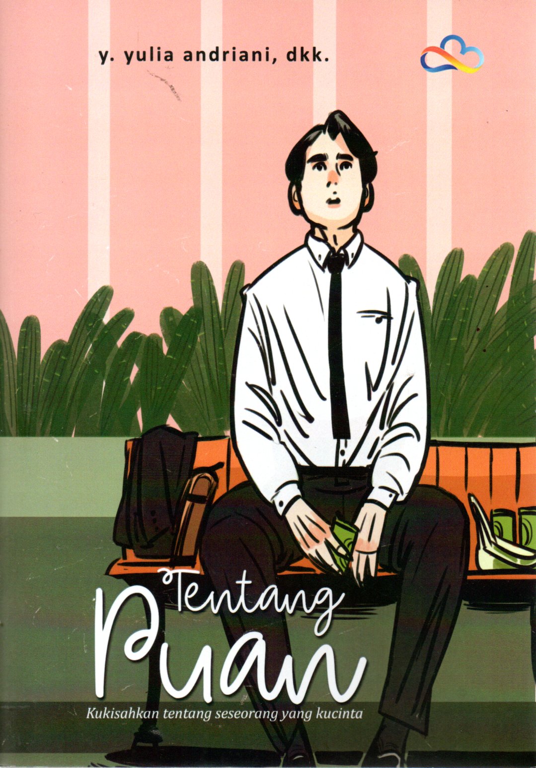 Sampul Tentang Puan :  Kukisahkan tentang Seseorang yang Kucinta