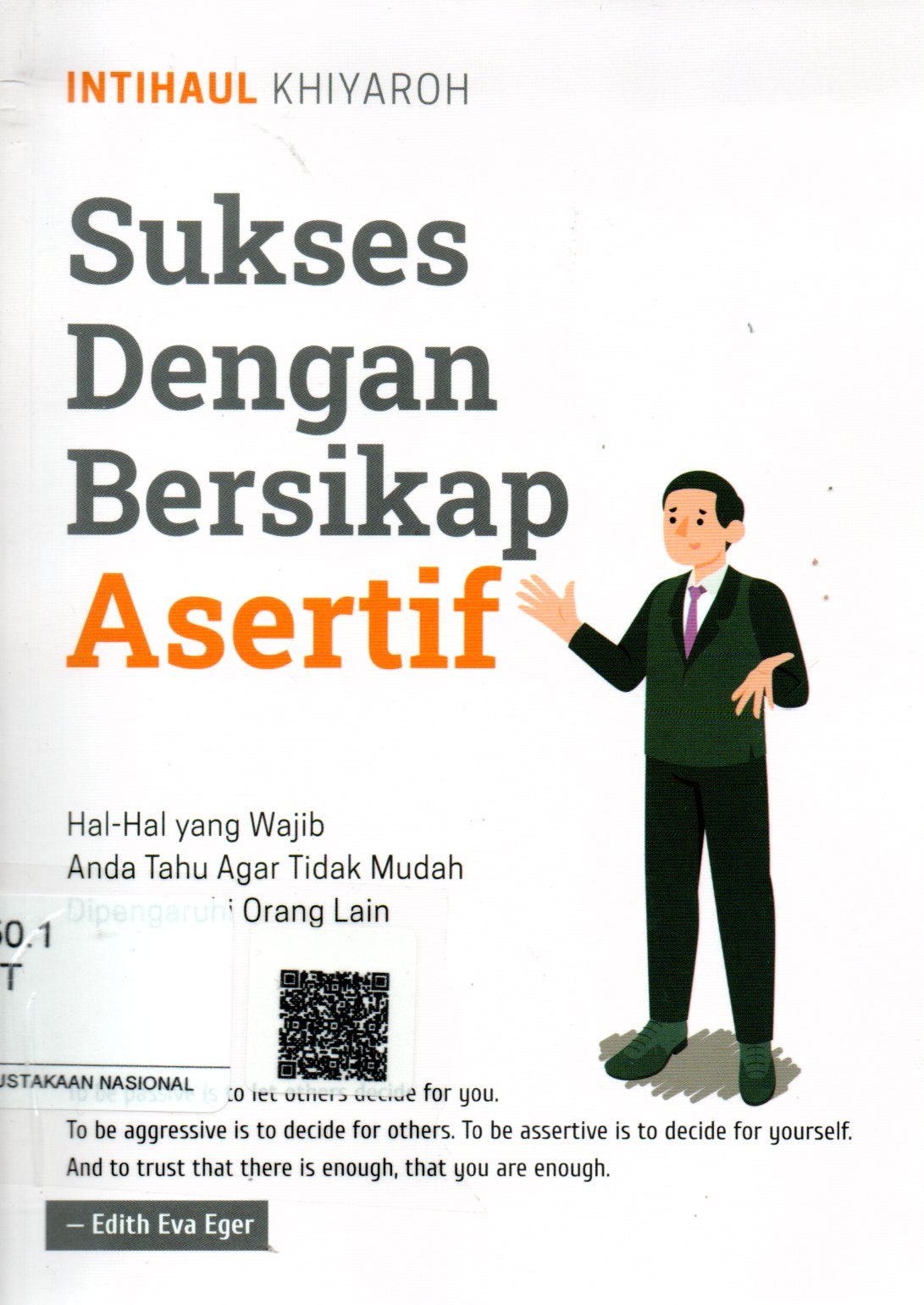 Sampul Sukses dengan Bersikap Asertif :  Hal-hal yang Wajib Anda Tahu Agar Tidak Mudah Dipengaruhi Orang Lain / Penyunting: Herman Adamson