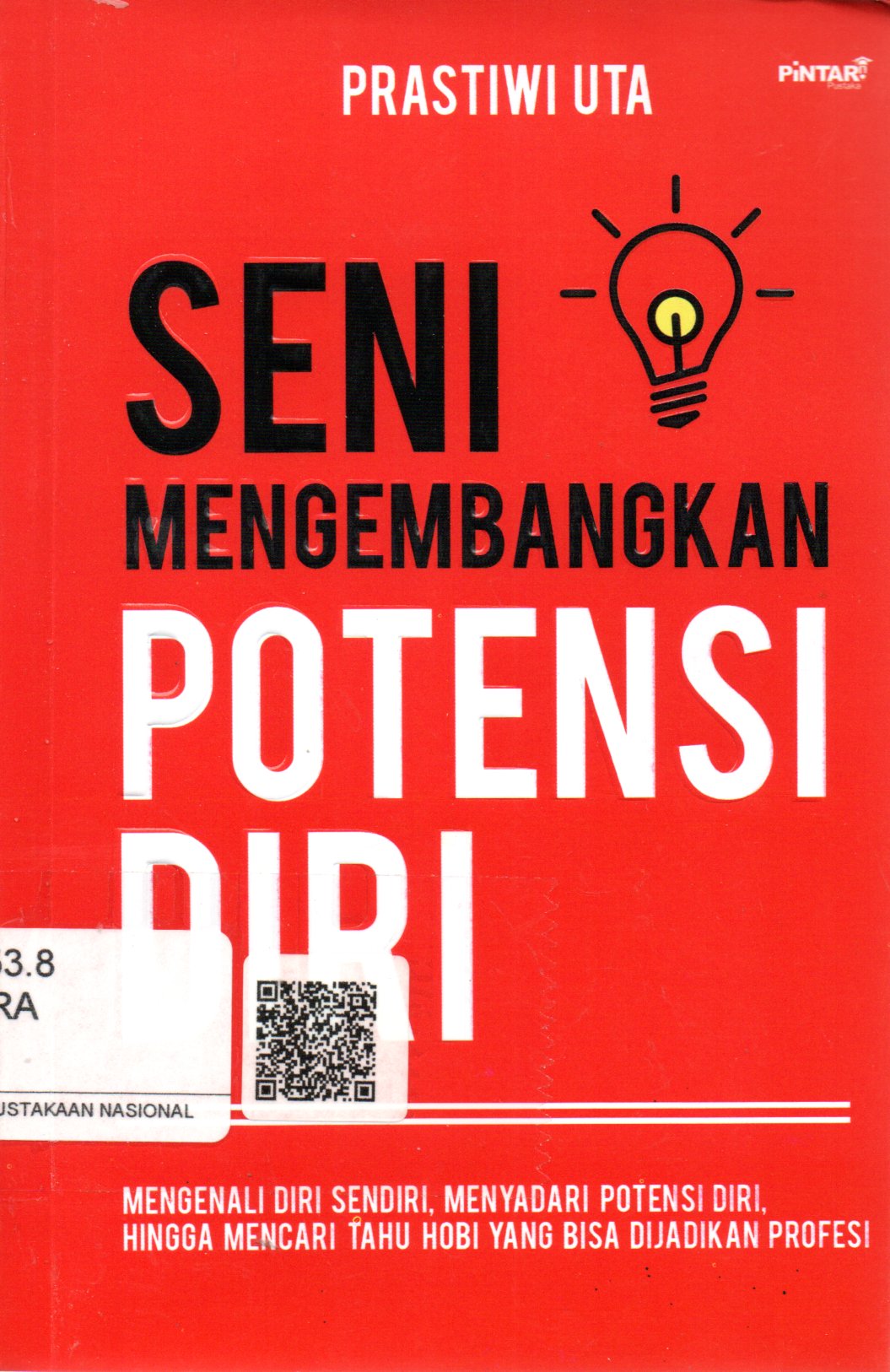 Sampul Seni Mengembangkan Potensi Diri :  Mengenali Diri Sendiri, Menyadari Potensi Diri, Hingga Mencari Tahu Hobi yang Bisa Dijadikan Profesi / Editor: Tim Pustaka Pintar