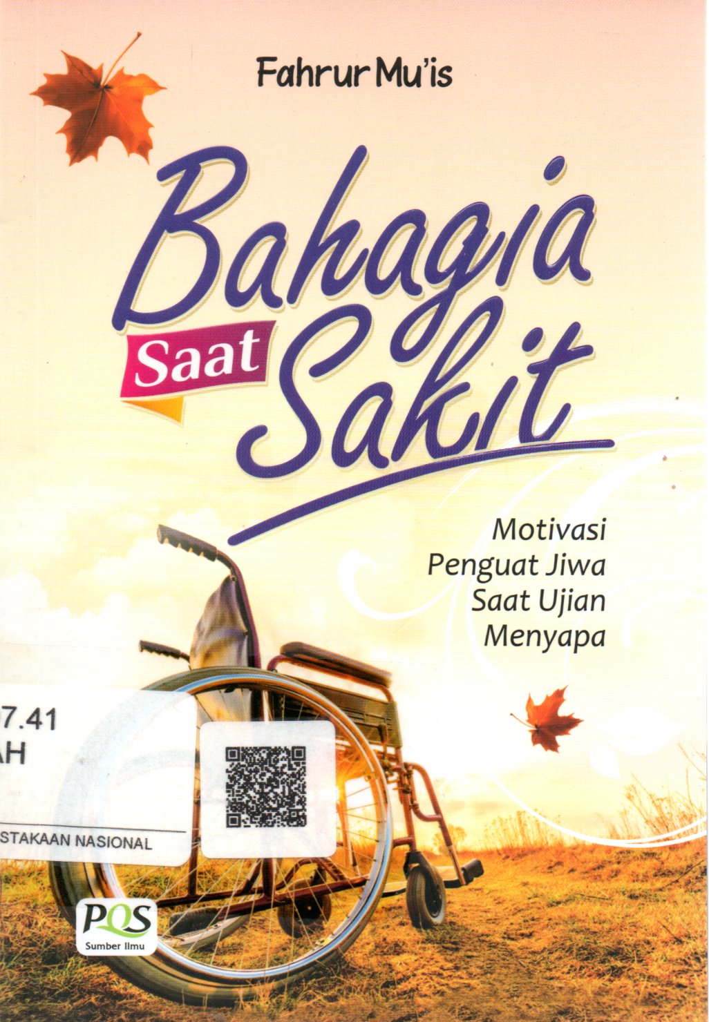 Sampul Bahagia Saat Sakit :  Motivasi Penguat Jiwa Saat Ujian Menyapa / Penyunting: Muhammad Syakir Masthur