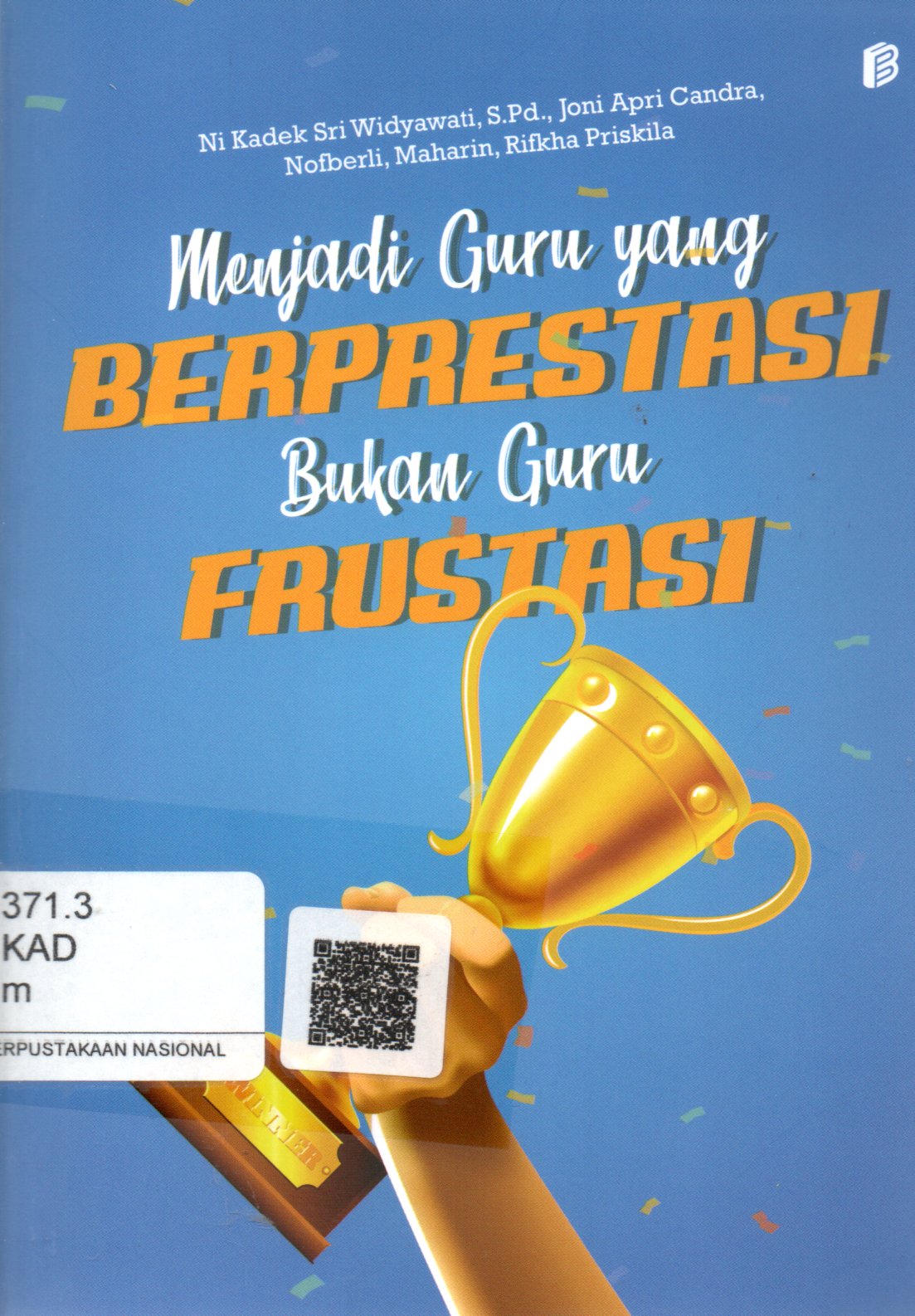 Sampul Menjadi Guru yang Berprestasi Bukan Guru Frustasi :  Kumpulan Cerpen / Editor: Nurrahmawati