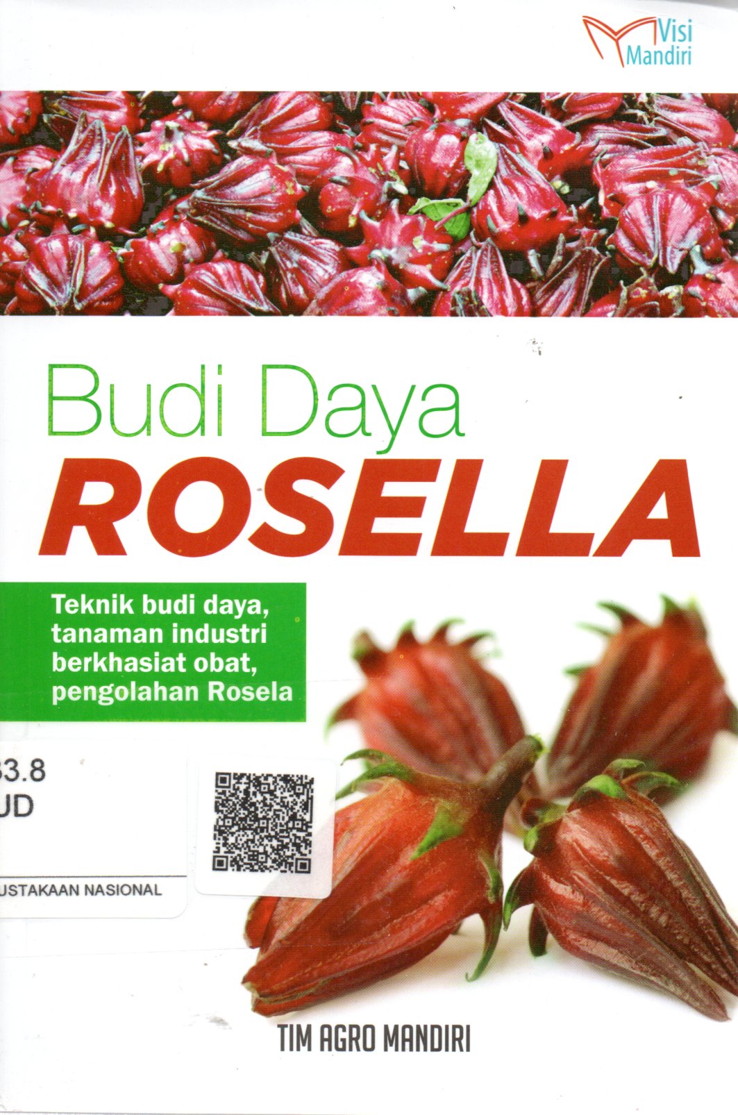Sampul Budi Daya Rosella :  Teknik Budi Daya Tanaman Industri Berkhasiat Obat, Pengolahan Rosela